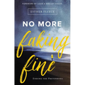 No More Faking Fine: Ending the Pretending - Paperback