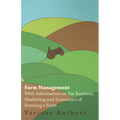 Farm Management - With Information on the Business, Marketing and Economics of Running a Farm - Paperback