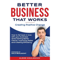 Better Business That Works: Creating Positive Change - Paperback