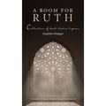 A Room for Ruth: Collection of Short Stories & Poems - Hardcover