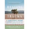 Healing from Trauma: A Survivor's Guide to Understanding Your Symptoms and Reclaiming Your Life - Paperback