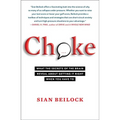 Choke: What the Secrets of the Brain Reveal about Getting It Right When You Have to - Paperback