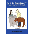 Is It An Emergency? A Book of Dog Cartoons by RMM - Paperback