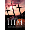 That I May Know Him - Paperback