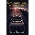 With Nothing Left To Lose: The Memoir of a Dreamer - Hardcover