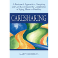Caresharing: A Reciprocal Approach to Caregiving and Care Receiving in the Complexities of Aging, Illness or Disability - Hardcover