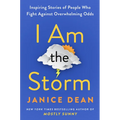 I Am the Storm: Inspiring Stories of People Who Fight Against Overwhelming Odds - Hardcover