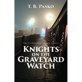Knights on the Graveyard Watch - Paperback