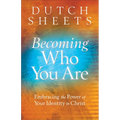 Becoming Who You Are: Embracing the Power of Your Identity in Christ - Paperback