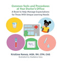 Common Tests and Procedures at Your Doctor's Office: A Book to Help Manage Expectations for Those With Unique Learning Needs - Paperback