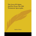 The Lives Of Adam And Eve From The Old Testament Apocrypha - Paperback
