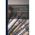 Claude Monet And His Paintings - Paperback