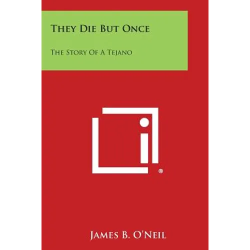They Die But Once: The Story of a Tejano - Paperback