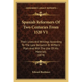 Spanish Reformers Of Two Centuries From 1520 V1: Their Lives And Writings According To The Late Benjamin B. Wiffen's Plan And With The Use Of His Mate - Paperback