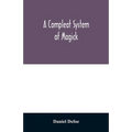 A compleat system of magick; or, The history of the black-art - Paperback