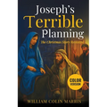 Joseph's Terrible Planning [COLOR EDITION]: The Christmas Story Revisited - Paperback