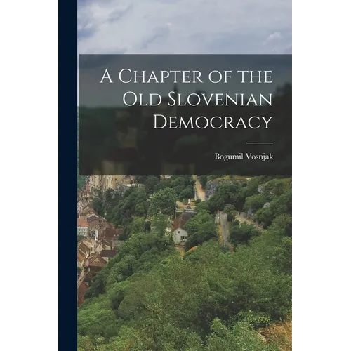 A Chapter of the Old Slovenian Democracy - Paperback
