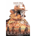 Mystery of the Six Crosses: The Explosion That Killed Six Kansas City Firefighters and the Case That Brought Their Killers to Justice - Hardcover
