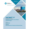 Sacmat'17: The 22nd ACM Symposium on Access Control Models and Technologies (SACMAT) - Paperback