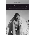 Even the Women Are Leaving: Migrants Making Mexican America, 1890-1965 - Paperback