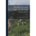 Works of Art and Artists in England; Volume 2 - Paperback