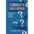 Curiosity Unleashed: Achieving Business Excellence by Challenging the Status Quo - Paperback