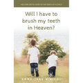 Will I Have To Brush My Teeth In Heaven? - Paperback