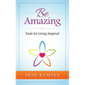 Be Amazing: Tools for Living INspired - Paperback