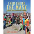 From Behind the Mask: Essays on South Louisiana Mardi Gras Runs - Paperback
