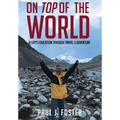 On Top of The World: A Life's Education Through Travel and Adventure - Hardcover