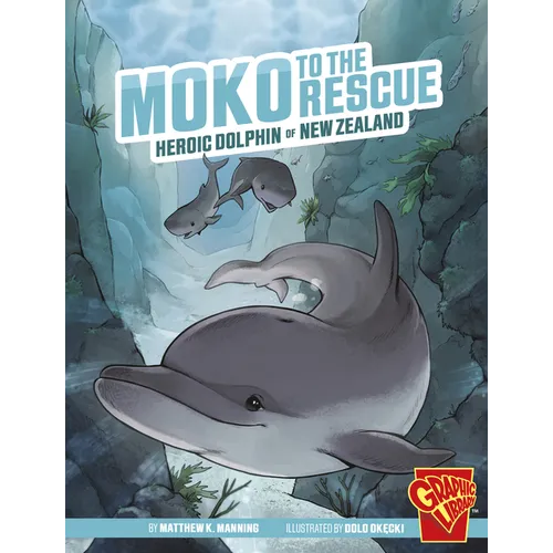 Moko to the Rescue: Heroic Dolphin of New Zealand - Paperback