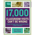 17,000 Classroom Visits Can't Be Wrong: Strategies That Engage Students, Promote Active Learning, and Boost Achievement - Paperback