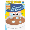 The Sweet Story of Hot Chocolate!: Ready-To-Read Level 3 - Paperback