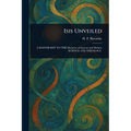 Isis Unveiled - Paperback