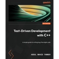 Test-Driven Development with C++: A simple guide to writing bug-free Agile code - Paperback
