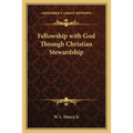 Fellowship with God Through Christian Stewardship - Paperback