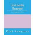 Cash & Liquidity Management: Mastering the Challenges of New Regulations and a Changing Marketplace - Paperback