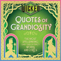 Wicked: Quotes of Grandiosity: The Most Spellbinding (and Thrillifying!) Words and Lyrics - Hardcover