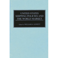United States Shipping Policies and the World Market - Hardcover