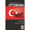 A Military History of the Ottomans: From Osman to Atatürk - Hardcover