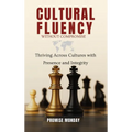 Cultural Fluency Without Compromise: Thriving Across Cultures With Presence and Integrity - Hardcover