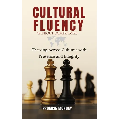 Cultural Fluency Without Compromise: Thriving Across Cultures With Presence and Integrity - Hardcover