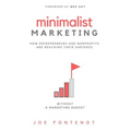 Minimalist Marketing: How Entrepreneurs and Nonprofits are Reaching Their Audience Without a Marketing Budget - Hardcover
