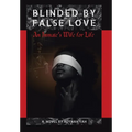 Blinded by False Love: An Inmate's Wife for Life - Hardcover
