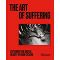 The Art of Suffering: Capturing the Brutal Beauty of Road Cycling with Foreword by Wout Van Aert - Hardcover