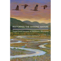 Restoring the Shining Waters: Superfund Success at Milltown, Montana - Hardcover