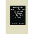 Shakespeare--Who Was He?: The Oxford Challenge to the Bard of Avon - Paperback