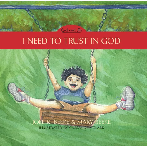 I Need to Trust in God: God and Me Series, Volume 1 - Hardcover