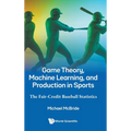 Game Theory, Machine Learning, and Production in Sports - Hardcover