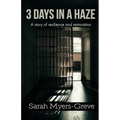 3 Days in a Haze: A Story of Resilience and Restoration - Paperback